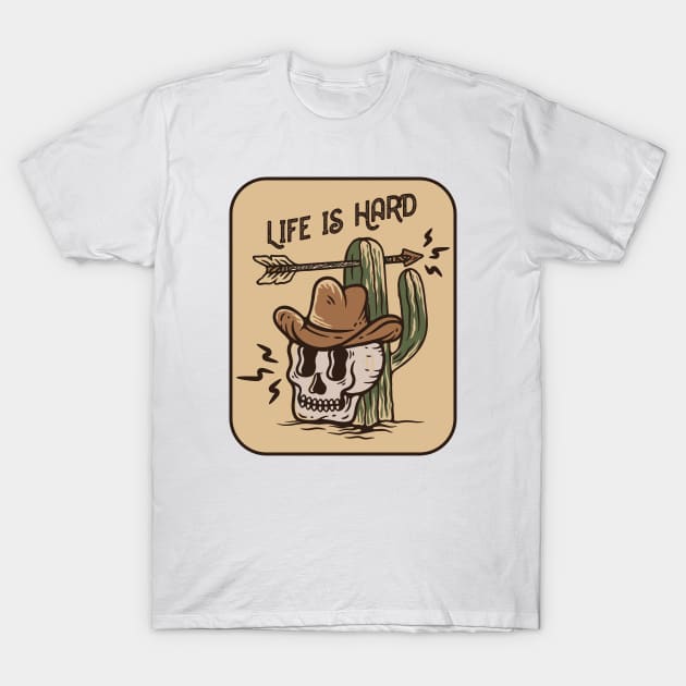 Life is Hard T-Shirt by Surururr